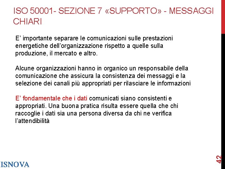 ISO 50001 - SEZIONE 7 «SUPPORTO» - MESSAGGI CHIARI E’ importante separare le comunicazioni