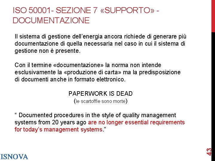 ISO 50001 - SEZIONE 7 «SUPPORTO» DOCUMENTAZIONE Il sistema di gestione dell’energia ancora richiede