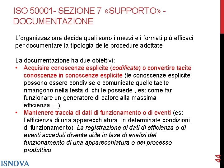 ISO 50001 - SEZIONE 7 «SUPPORTO» DOCUMENTAZIONE L’organizzazione decide quali sono i mezzi e