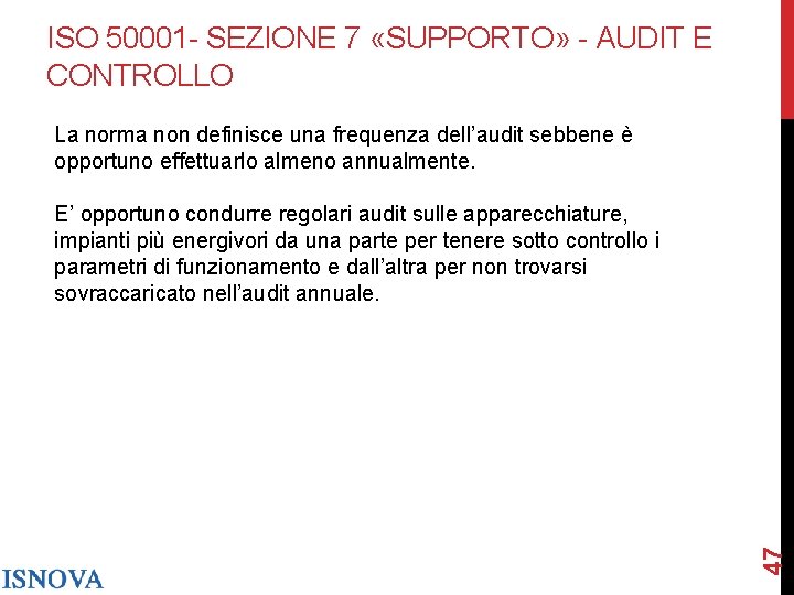 ISO 50001 - SEZIONE 7 «SUPPORTO» - AUDIT E CONTROLLO La norma non definisce