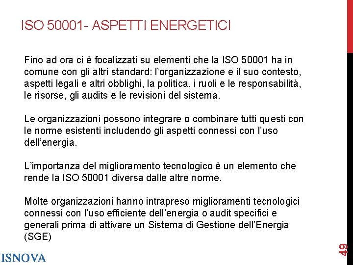 ISO 50001 - ASPETTI ENERGETICI Fino ad ora ci è focalizzati su elementi che