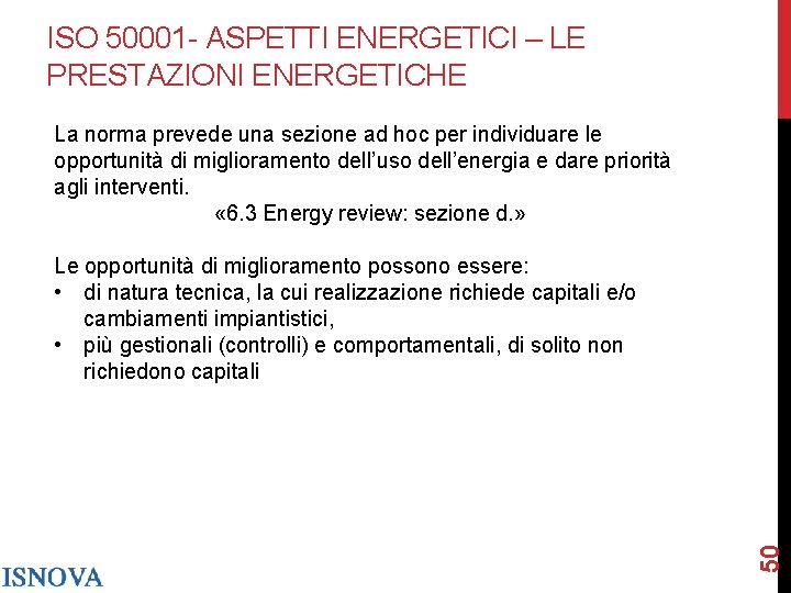 ISO 50001 - ASPETTI ENERGETICI – LE PRESTAZIONI ENERGETICHE La norma prevede una sezione
