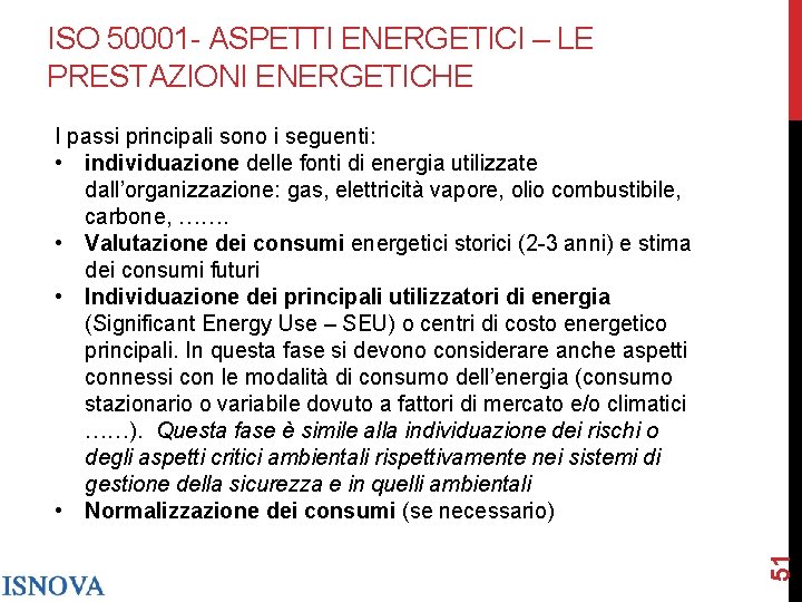 ISO 50001 - ASPETTI ENERGETICI – LE PRESTAZIONI ENERGETICHE 51 I passi principali sono