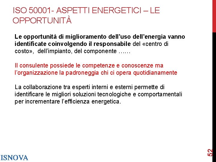 ISO 50001 - ASPETTI ENERGETICI – LE OPPORTUNITÀ Le opportunità di miglioramento dell’uso dell’energia