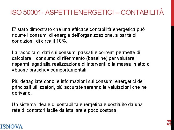 ISO 50001 - ASPETTI ENERGETICI – CONTABILITÀ E’ stato dimostrato che una efficace contabilità