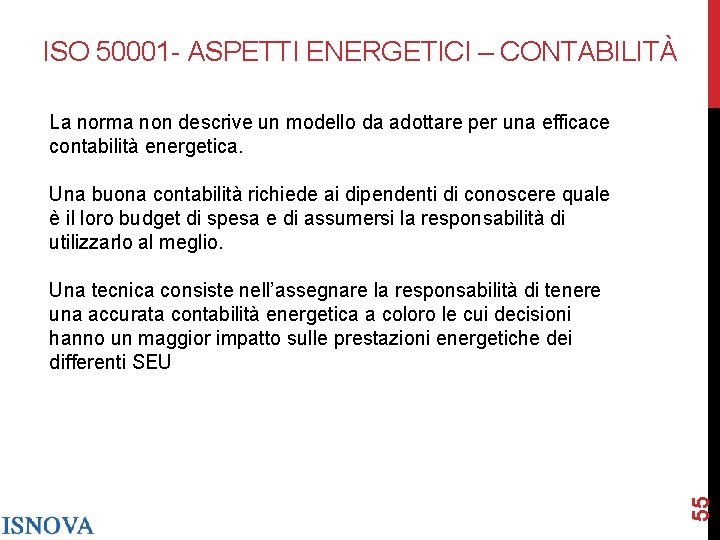 ISO 50001 - ASPETTI ENERGETICI – CONTABILITÀ La norma non descrive un modello da