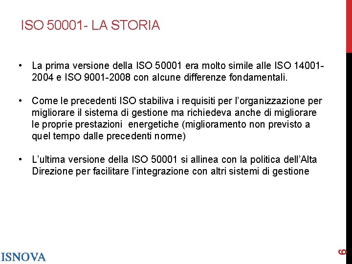 ISO 50001 - LA STORIA • La prima versione della ISO 50001 era molto