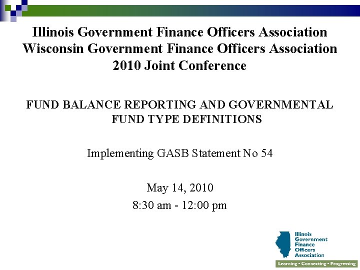 Illinois Government Finance Officers Association Wisconsin Government Finance Officers Association 2010 Joint Conference FUND