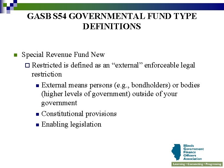 GASB S 54 GOVERNMENTAL FUND TYPE DEFINITIONS n Special Revenue Fund New ¨ Restricted
