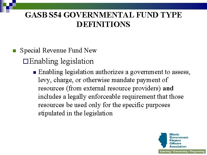 GASB S 54 GOVERNMENTAL FUND TYPE DEFINITIONS n Special Revenue Fund New ¨ Enabling