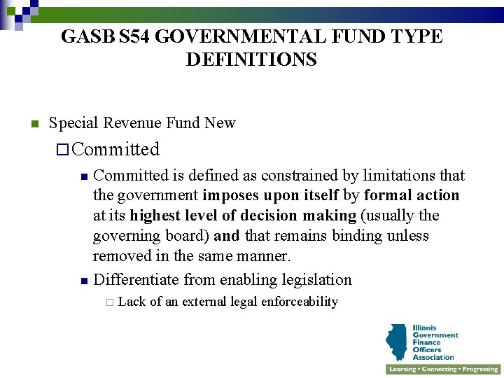 GASB S 54 GOVERNMENTAL FUND TYPE DEFINITIONS n Special Revenue Fund New ¨ Committed
