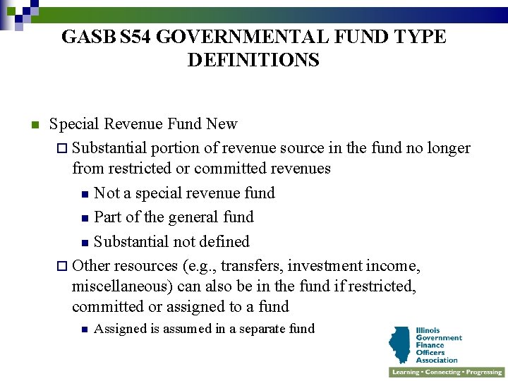 GASB S 54 GOVERNMENTAL FUND TYPE DEFINITIONS n Special Revenue Fund New ¨ Substantial