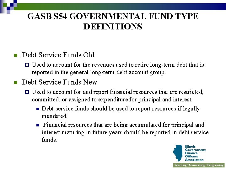 GASB S 54 GOVERNMENTAL FUND TYPE DEFINITIONS n Debt Service Funds Old ¨ n