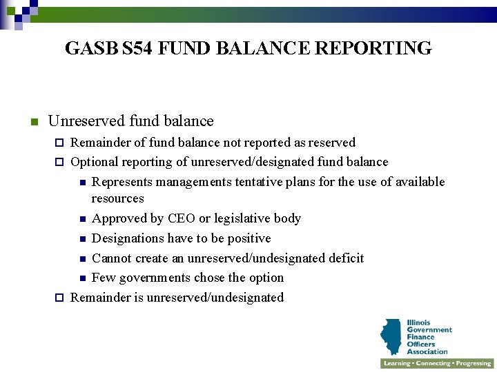 GASB S 54 FUND BALANCE REPORTING n Unreserved fund balance Remainder of fund balance