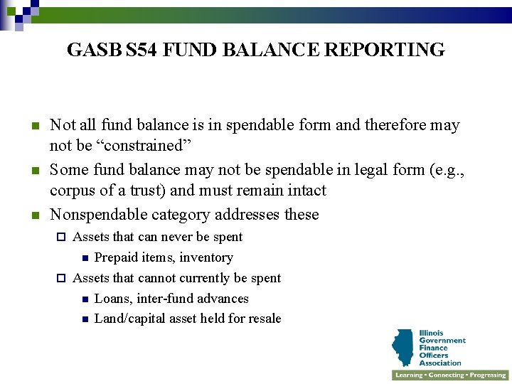 GASB S 54 FUND BALANCE REPORTING n n n Not all fund balance is