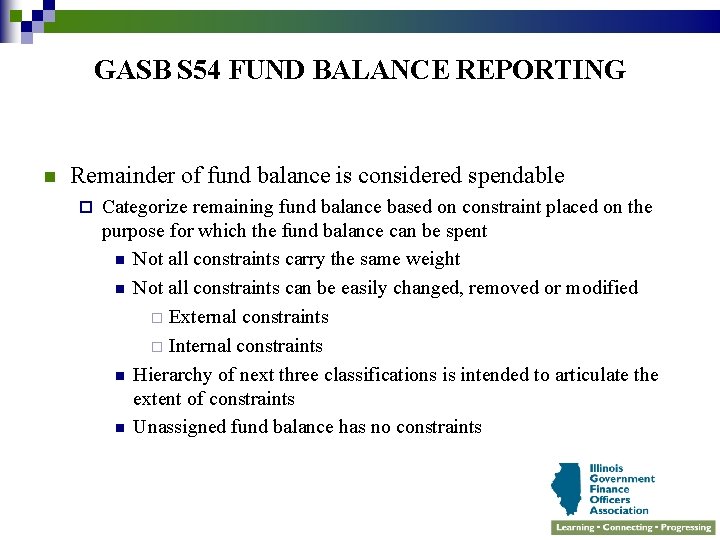 GASB S 54 FUND BALANCE REPORTING n Remainder of fund balance is considered spendable