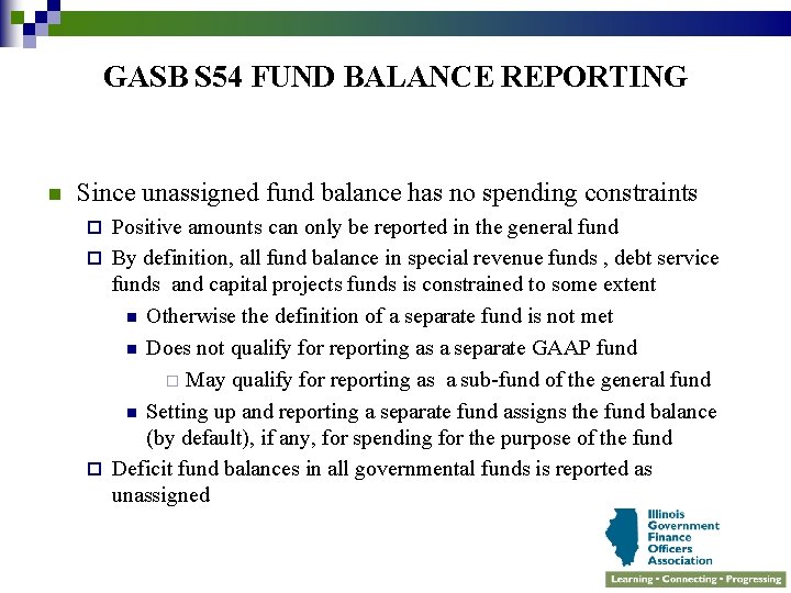 GASB S 54 FUND BALANCE REPORTING n Since unassigned fund balance has no spending