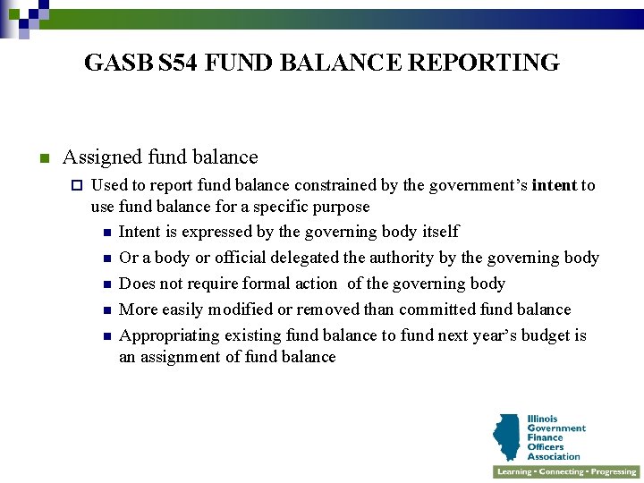 GASB S 54 FUND BALANCE REPORTING n Assigned fund balance ¨ Used to report