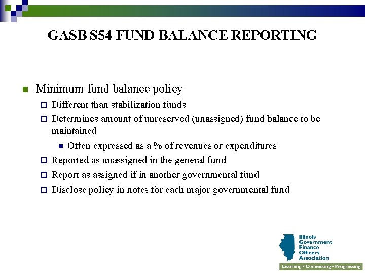 GASB S 54 FUND BALANCE REPORTING n Minimum fund balance policy ¨ ¨ ¨