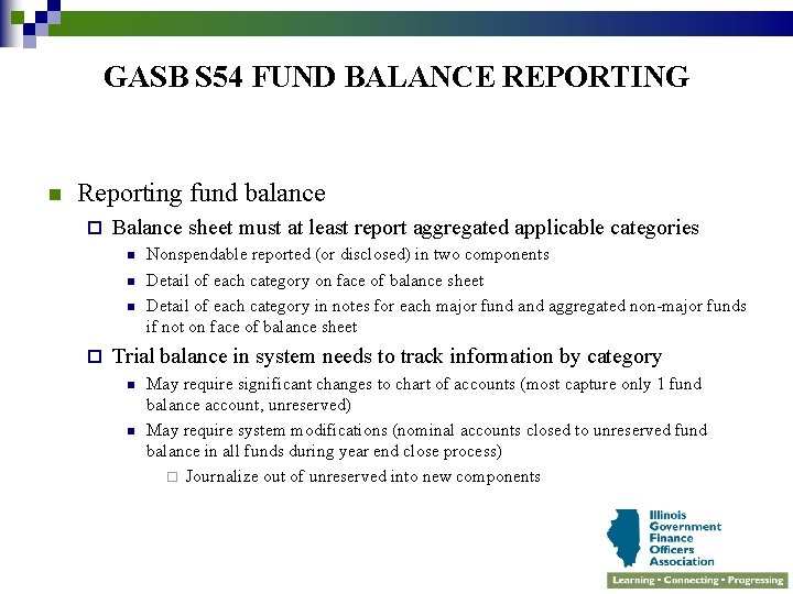 GASB S 54 FUND BALANCE REPORTING n Reporting fund balance ¨ Balance sheet must