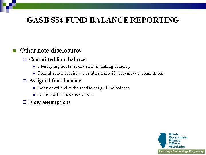 GASB S 54 FUND BALANCE REPORTING n Other note disclosures ¨ Committed fund balance