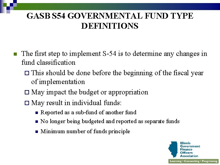 GASB S 54 GOVERNMENTAL FUND TYPE DEFINITIONS n The first step to implement S-54