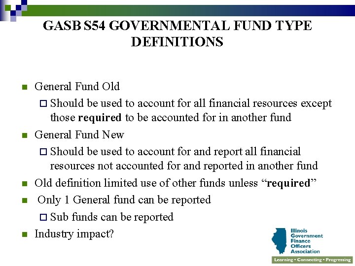 GASB S 54 GOVERNMENTAL FUND TYPE DEFINITIONS n n n General Fund Old ¨