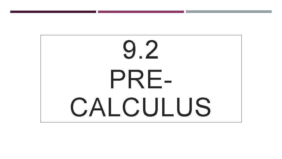 9. 2 PRECALCULUS 