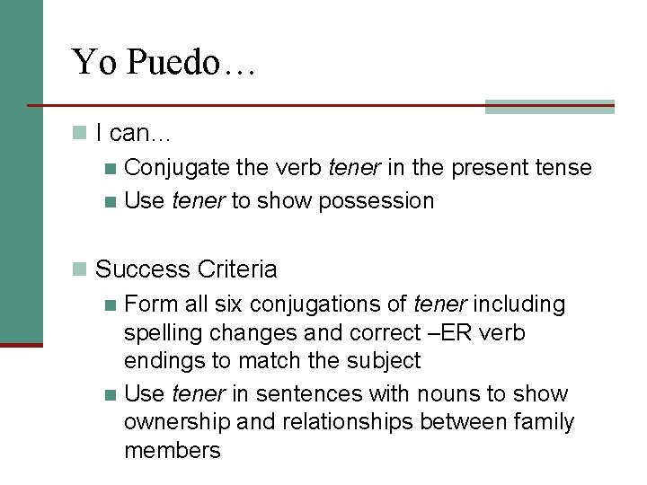 Yo Puedo… n I can… n Conjugate the verb tener in the present tense