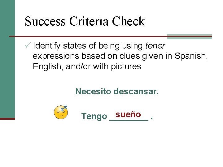 Success Criteria Check ü Identify states of being using tener expressions based on clues