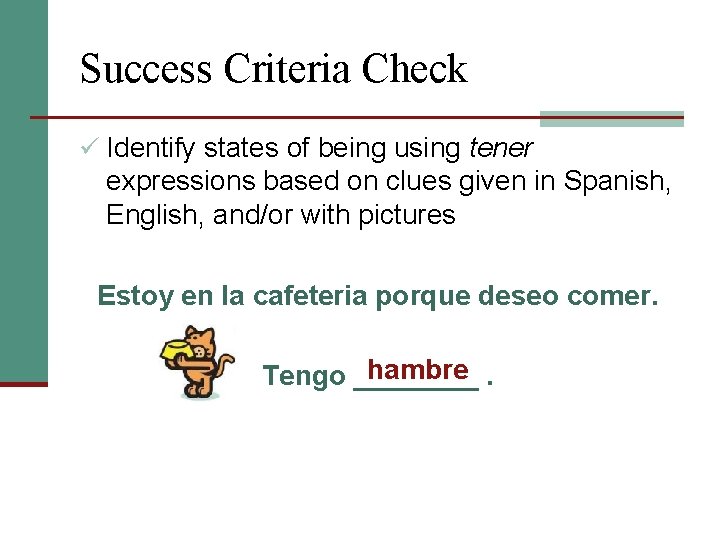 Success Criteria Check ü Identify states of being using tener expressions based on clues