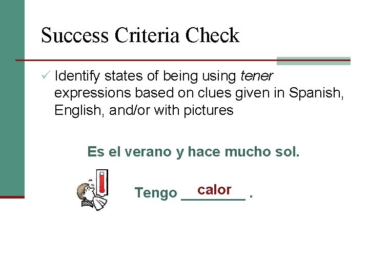 Success Criteria Check ü Identify states of being using tener expressions based on clues