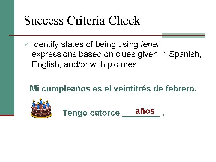Success Criteria Check ü Identify states of being using tener expressions based on clues