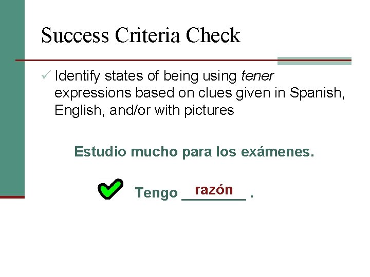 Success Criteria Check ü Identify states of being using tener expressions based on clues