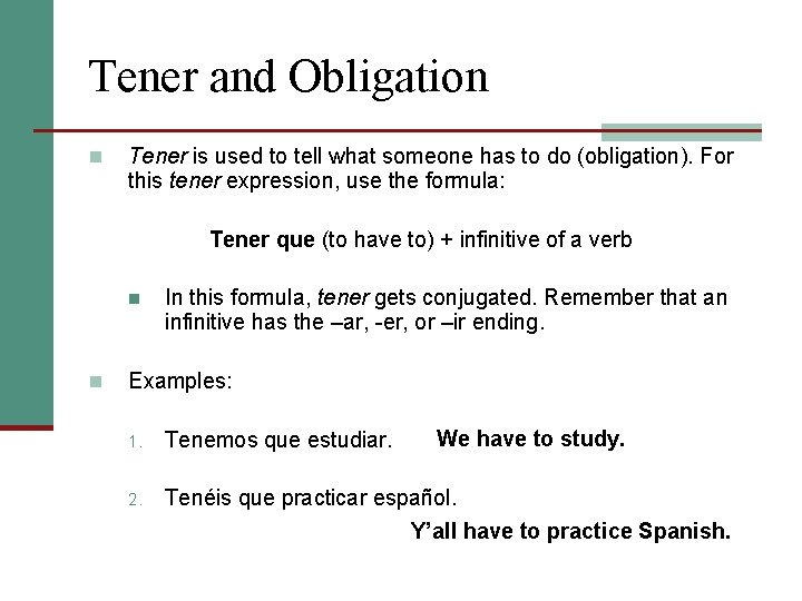 Tener and Obligation n Tener is used to tell what someone has to do