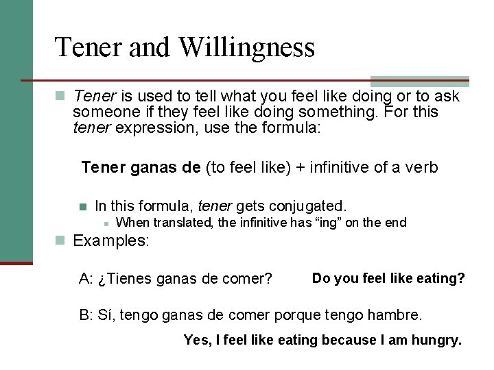 Tener and Willingness n Tener is used to tell what you feel like doing