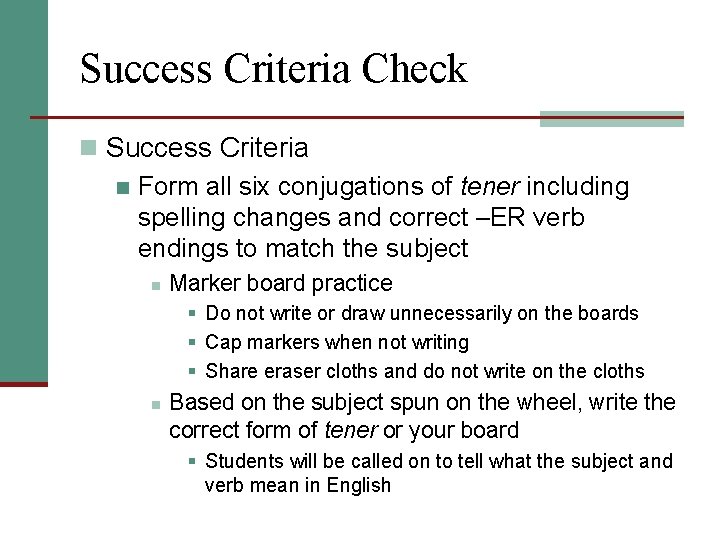 Success Criteria Check n Success Criteria n Form all six conjugations of tener including