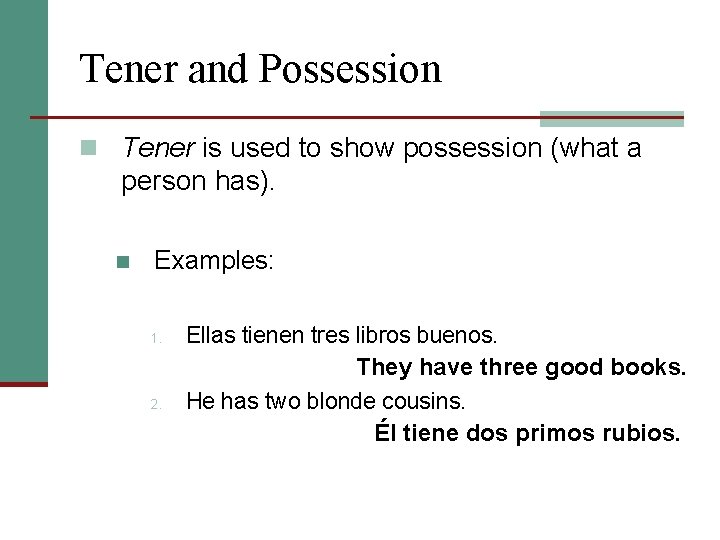 Tener and Possession n Tener is used to show possession (what a person has).