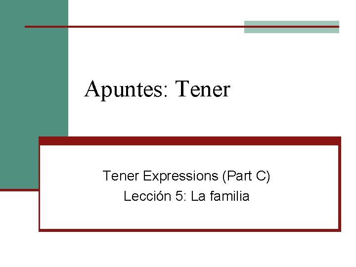 Apuntes: Tener Expressions (Part C) Lección 5: La familia 