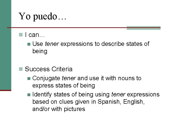 Yo puedo… n I can… n Use tener expressions to describe states of being