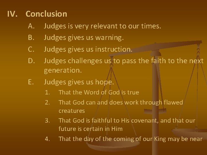 IV. Conclusion A. B. C. D. E. Judges is very relevant to our times.