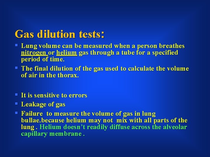 Gas dilution tests: § Lung volume can be measured when a person breathes nitrogen