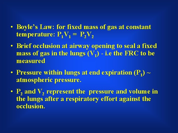 • Boyle’s Law: for fixed mass of gas at constant temperature: P 1