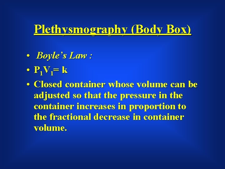 Plethysmography (Body Box) • • • Boyle’s Law : P 1 V 1= k