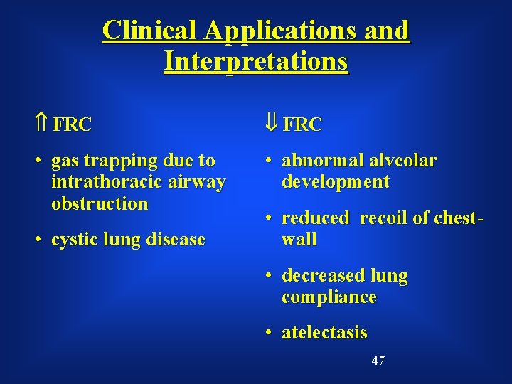 Clinical Applications and Interpretations FRC • gas trapping due to intrathoracic airway obstruction •