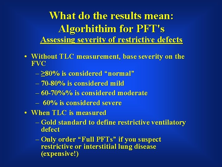 What do the results mean: Algorhithim for PFT's Assessing severity of restrictive defects •
