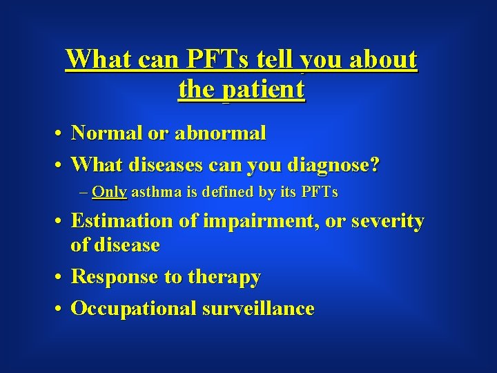 What can PFTs tell you about the patient • Normal or abnormal • What