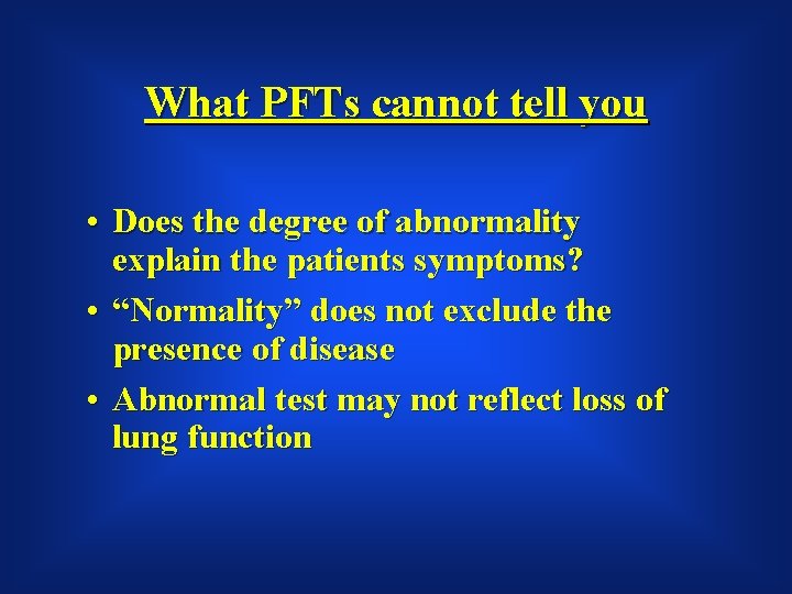 What PFTs cannot tell you • Does the degree of abnormality explain the patients