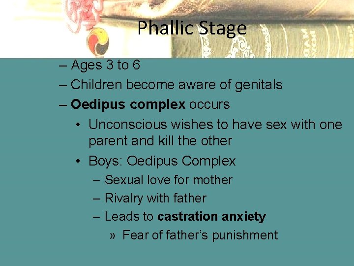 Phallic Stage – Ages 3 to 6 – Children become aware of genitals –