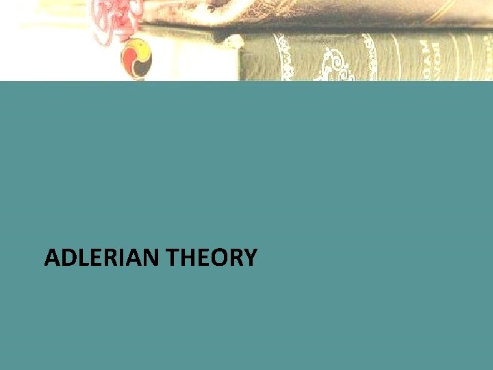 ADLERIAN THEORY 